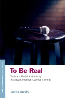 Byť skutočný - Pravda a rasová autenticita v afroamerickej standup komédii - To Be Real - Truth and Racial Authenticity in African American Standup Comedy