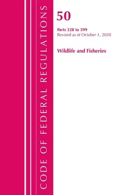 Zákonník federálnych predpisov, hlava 50 Živá príroda a rybolov 228-599, revidované k 1. októbru 2020 (Úrad federálneho registra (U S )) - Code of Federal Regulations, Title 50 Wildlife and Fisheries 228-599, Revised as of October 1, 2020 (Office of the Federal Register (U S ))