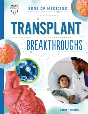 Prelomové objavy v oblasti transplantácií - Transplant Breakthroughs