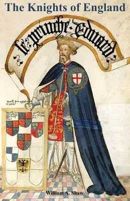 RYTIERI ANGLIE Úplný záznam o rytieroch všetkých rytierskych rádov od najstarších čias po súčasnosť Druhý zväzok - KNIGHTS OF ENGLAND A Complete Record from the Earliest Time to the Present Day of the Knights of All the Orders of Chivalry Volume Two