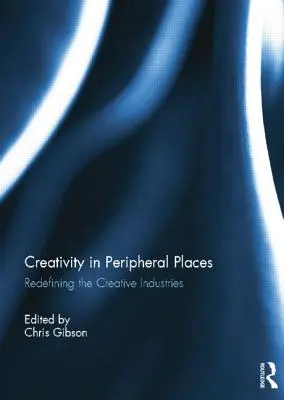 Tvorivosť na periférnych miestach: Nové vymedzenie kreatívneho priemyslu - Creativity in Peripheral Places: Redefining the Creative Industries