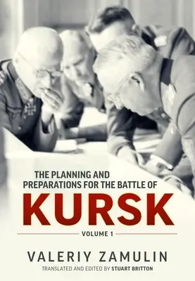 Plánovanie a prípravy na bitku pri Kursku: Zväzok 1 - The Planning and Preparations for the Battle of Kursk: Volume 1