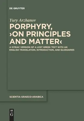 Porfýrius, >O princípoch a hmote: Sýrska verzia strateného gréckeho textu s anglickým prekladom, úvodom a slovníkom - Porphyry, >On Principles and Matter: A Syriac Version of a Lost Greek Text with an English Translation, Introduction, and Glossaries