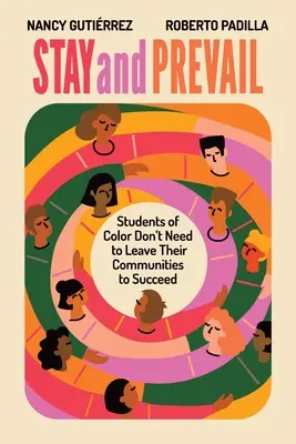 Zostaň a zvíťaz: Študenti farebnej pleti nemusia opustiť svoje komunity, aby uspeli - Stay and Prevail: Students of Color Don't Need to Leave Their Communities to Succeed