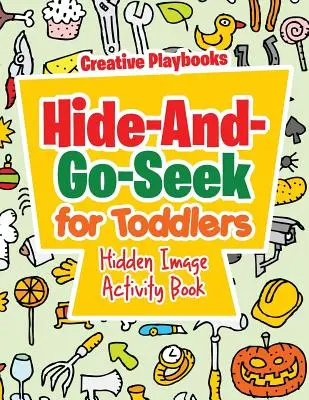 Skrývanie a hľadanie pre batoľatá Kniha aktivít so skrytými obrázkami - Hide-And-Go-Seek for Toddlers Hidden Image Activity Book