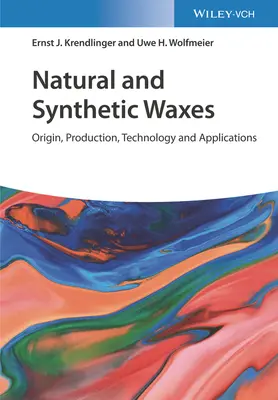 Prírodné a syntetické vosky: Pôvod, výroba, technológia a aplikácie - Natural and Synthetic Waxes: Origin, Production, Technology, and Applications