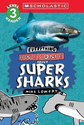 Všetko úžasné o: (Scholastic Reader, Level 3) - Everything Awesome About: Super Sharks (Scholastic Reader, Level 3)