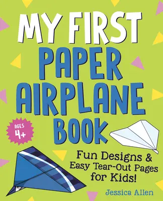 Moja prvá kniha o papierových lietadlách: Zábavné vzory a jednoduché vytrhávacie stránky pre deti! - My First Paper Airplane Book: Fun Designs and Easy Tear-Out Pages for Kids!