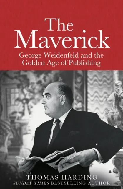 Maverick - George Weidenfeld a zlatý vek vydavateľstva - Maverick - George Weidenfeld and the Golden Age of Publishing