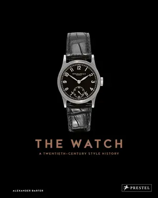Hodinky: História štýlu dvadsiateho storočia - The Watch: A Twentieth Century Style History