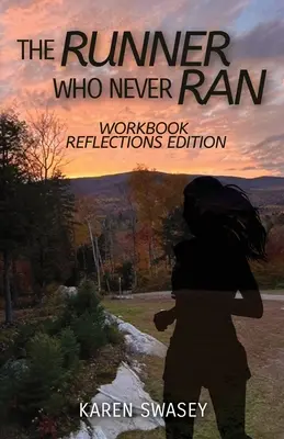 Bežec, ktorý nikdy nebehal: Vydanie pracovného zošita s reflexiami - The Runner Who Never Ran: Workbook Reflections Edition