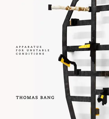 Thomas Bang: Aparáty pre nestabilné podmienky - Thomas Bang: Apparatus for Unstable Conditions