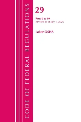 Zákonník federálnych predpisov, hlava 29 Labor/OSHA 0-99, revidovaný k 1. júlu 2020 (Úrad federálneho registra (U S )) - Code of Federal Regulations, Title 29 Labor/OSHA 0-99, Revised as of July 1, 2020 (Office of the Federal Register (U S ))