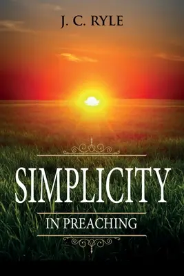 Jednoduchosť v kázaní: s poznámkami - Simplicity in Preaching: Annotated