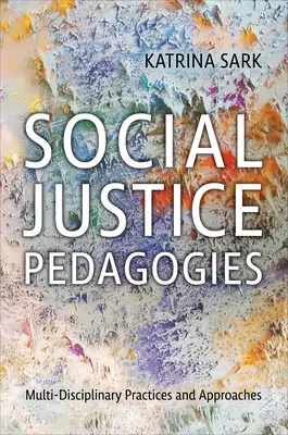 Pedagogika sociálnej spravodlivosti: Multidisciplinárne postupy a prístupy - Social Justice Pedagogies: Multidisciplinary Practices and Approaches