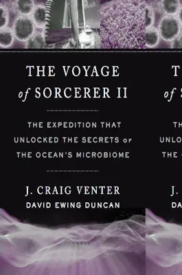 Cesta čarodejníka II: Expedícia, ktorá odhalila tajomstvá mikrobiómu oceánu - The Voyage of Sorcerer II: The Expedition That Unlocked the Secrets of the Ocean's Microbiome