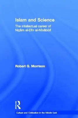 Islam a veda: Intelektuálna kariéra Nizama al-Dína al-Nisabúrího - Islam and Science: The Intellectual Career of Nizam Al-Din Al-Nisaburi
