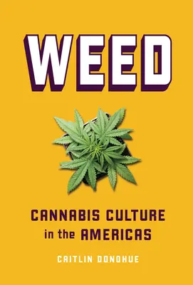 Weed: Konopná kultúra v Amerike - Weed: Cannabis Culture in the Americas