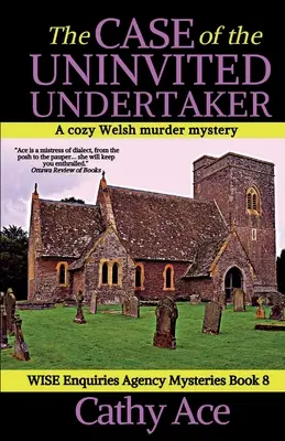 Prípad nepozvaného správcu: Vražda nezvaného hosťa: tajomná waleská záhada z prostredia agentúry WISE Enquiries - The Case of the Uninvited Undertaker: A WISE Enquiries Agency cozy Welsh murder mystery