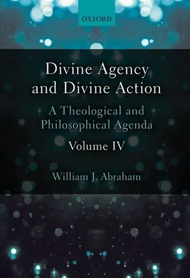 Božské konanie a božská činnosť, IV. diel: Teologický a filozofický program - Divine Agency and Divine Action, Volume IV: A Theological and Philosophical Agenda