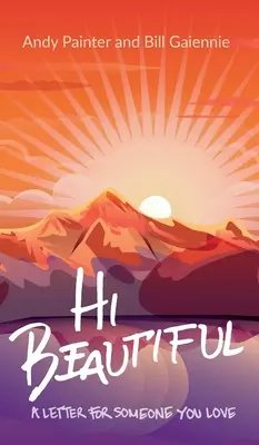Ahoj krásna: List pre niekoho, koho máte radi - Hi Beautiful: A Letter For Someone You Love