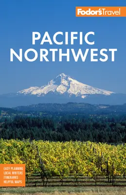 Fodor's Pacific Northwest: Vancouver, Portland, Seattle a to najlepšie z Oregonu a Washingtonu - Fodor's Pacific Northwest: Portland, Seattle, Vancouver & the Best of Oregon and Washington
