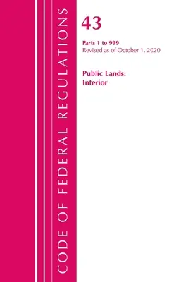 Zákonník federálnych predpisov, Hlava 43 Verejné pozemky: 1999, revidovaný k 1. októbru 2020 (Úrad federálneho registra (U S )) - Code of Federal Regulations, Title 43 Public Lands: Interior 1-999, Revised as of October 1, 2020 (Office of the Federal Register (U S ))