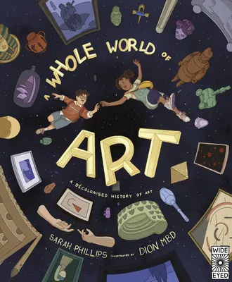 Celý svet umenia: Výlet v čase celým svetom umenia - A Whole World of Art: A Time-Travelling Trip Through a Whole World of Art