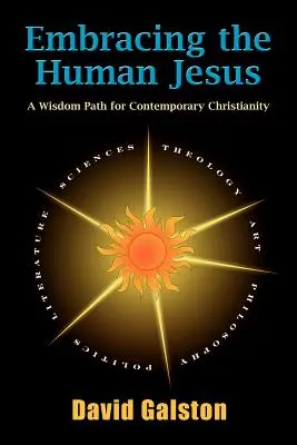 Objatie ľudského Ježiša: Cesta múdrosti pre súčasné kresťanstvo - Embracing the Human Jesus: A Wisdom Path for Contemporary Christianity