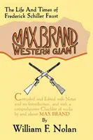Max Brand: Západný obor: Život a doba Fredericka Schillera Fausta - Max Brand: Western Giant: The Life and Times of Frederick Schiller Faust