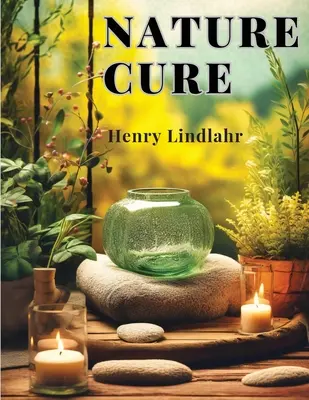 Prírodná liečba: Filozofia a prax založená na jednote choroby a liečby - Nature Cure: Philosophy and Practice Based on the Unity of Disease and Cure