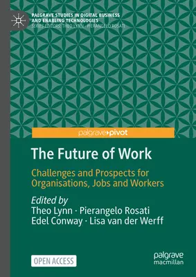 Budúcnosť práce: Výzvy a vyhliadky pre organizácie, pracovné miesta a pracovníkov - The Future of Work: Challenges and Prospects for Organisations, Jobs and Workers