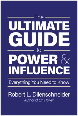 Ultimátny sprievodca mocou a vplyvom: Všetko, čo potrebujete vedieť - The Ultimate Guide to Power & Influence: Everything You Need to Know