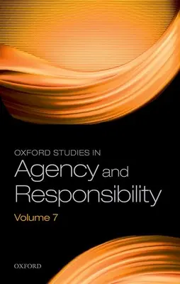 Oxfordské štúdie o agentúre a zodpovednosti, zväzok 7 - Oxford Studies in Agency and Responsibility Volume 7