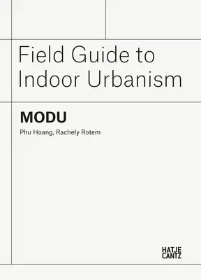 Modu: Sprievodca interiérovým urbanizmom v teréne - Modu: Field Guide to Indoor Urbanism