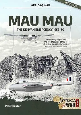 Mau Mau: Keňský výnimočný stav v rokoch 1952-60 - Mau Mau: The Kenyan Emergency 1952-60
