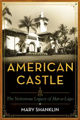 Americký hrad: Sto rokov Mar-A-Lago - American Castle: One Hundred Years of Mar-A-Lago