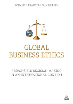 Globálna podnikateľská etika: Zodpovedné rozhodovanie v medzinárodnom kontexte - Global Business Ethics: Responsible Decision Making in an International Context