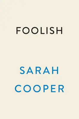 Bláznivé: Príbehy o asimilácii, odhodlaní a ponížení - Foolish: Tales of Assimilation, Determination, and Humiliation