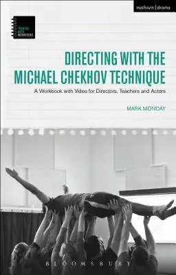 Réžia s technikou Michaela Čechova: Cvičebnica s videom pre režisérov, učiteľov a hercov - Directing with the Michael Chekhov Technique: A Workbook with Video for Directors, Teachers and Actors