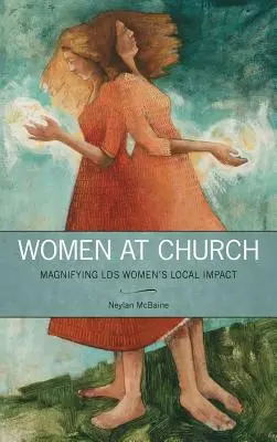 Ženy v cirkvi: Zvyšovanie miestneho vplyvu žien LDS - Women at Church: Magnifying LDS Women's Local Impact