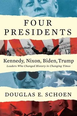 Štyria prezidenti: Kennedy, Nixon, Biden, Trump: Lídri, ktorí zmenili dejiny v meniacich sa časoch - Four Presidents Kennedy, Nixon, Biden, Trump: Leaders Who Changed History in Changing Times