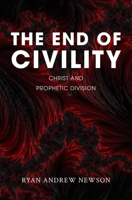 Koniec civilizovanosti: Kristus a prorocké rozdelenie - The End of Civility: Christ and Prophetic Division