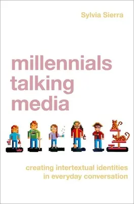 Millennials Talking Media - Vytváranie intertextuálnych identít v každodennej konverzácii - Millennials Talking Media - Creating Intertextual Identities in Everyday Conversation