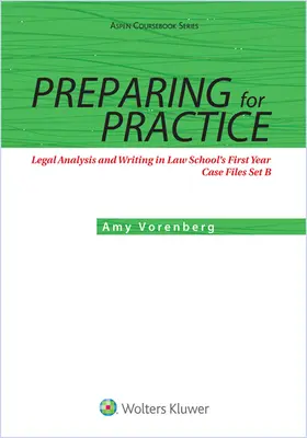 Príprava na prax: Právna analýza a písanie v prvom ročníku právnickej fakulty: Prípadové spisy sada B - Preparing for Practice: Legal Analysis and Writing in Law School's First Year: Case Files Set B