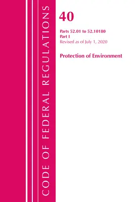 Zákonník federálnych predpisov, Hlava 40 Ochrana životného prostredia 52.01-52.1018, Revidované k 1. júlu 2020: Časť 1 - Code of Federal Regulations, Title 40 Protection of the Environment 52.01-52.1018, Revised as of July 1, 2020: Part 1
