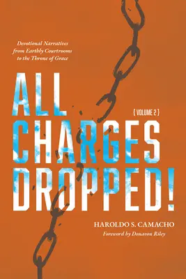 Všetky obvinenia stiahnuté! Zbožné príbehy z pozemských súdnych siení k trónu milosti, 2. diel - All Charges Dropped!: Devotional Narratives from Earthly Courtrooms to the Throne of Grace, Volume 2