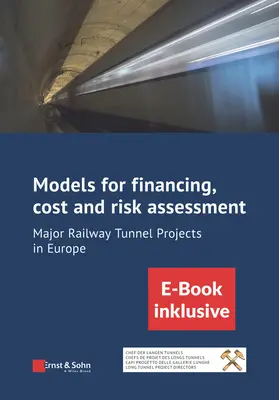 Modely financovania, nákladov a hodnotenia rizík veľkých projektov železničných tunelov v Európe: (Inkl. E-Book ALS Pdf) - Models for Financing, Cost and Risk Assessment of Major Railway Tunnel Projects in Europe: (Inkl. E-Book ALS Pdf)