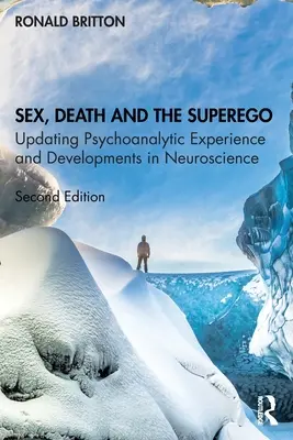Sex, smrť a superego: Aktualizácia psychoanalytickej skúsenosti a vývoj v neurovede - Sex, Death, and the Superego: Updating Psychoanalytic Experience and Developments in Neuroscience