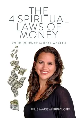 4 duchovné zákony peňazí: Vaša cesta k skutočnému bohatstvu - The 4 Spiritual Laws of Money: Your Journey to Real Wealth